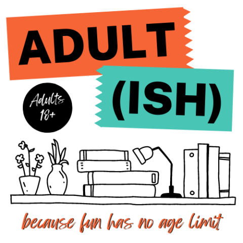 Adult(ish): because fun has no age limit