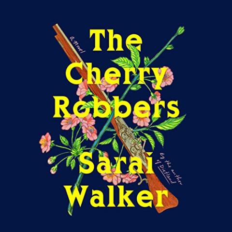 The Cherry Robbers by Sarai Walker book cover