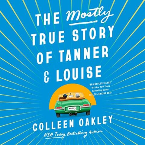 The Mostly True Story of Tanner & Louise by Colleen Oakley Book Cover