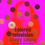 Cover of Colored Television by Danzy Senna