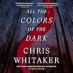 Cover image of All the Colors of the Dark by Chris Whitaker