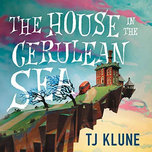 The House in the Cerulean Sea by TJ Klune Book Cover