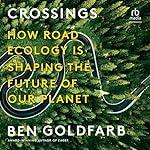 Cover of Crossings by Ben Goldfarb